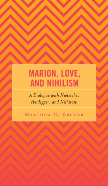 Marion, Love, and Nihilism: A Dialogue with Nietzsche, Heidegger, and Nishitani
