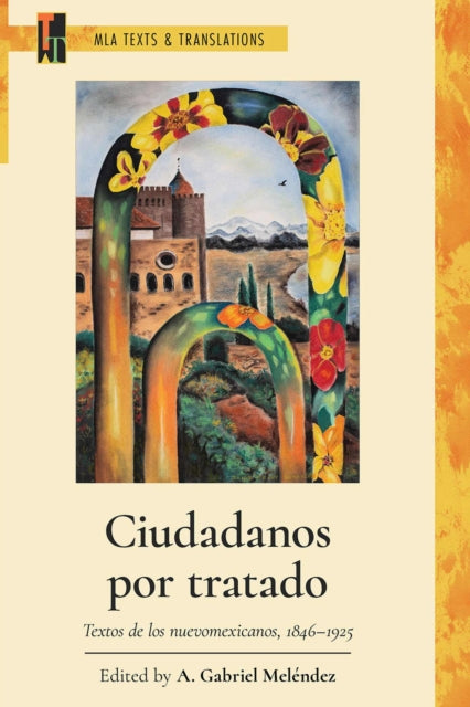 Ciudadanos por tratado: Textos de los nuevomexicanos, 1846-1925