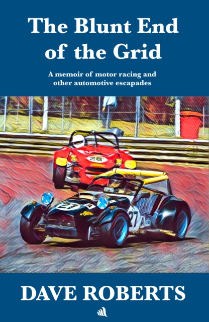 The Blunt End of the Grid: A memoir of motor racing and other automotive escapades