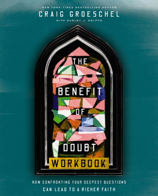 The Benefit of Doubt Workbook: How Confronting Your Deepest Questions Can Lead to a Richer Faith