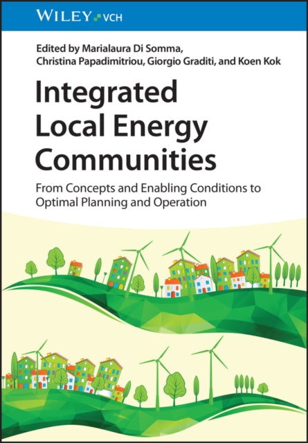 Integrated Local Energy Communities: From Concepts and Enabling Conditions to Optimal Planning and Operation