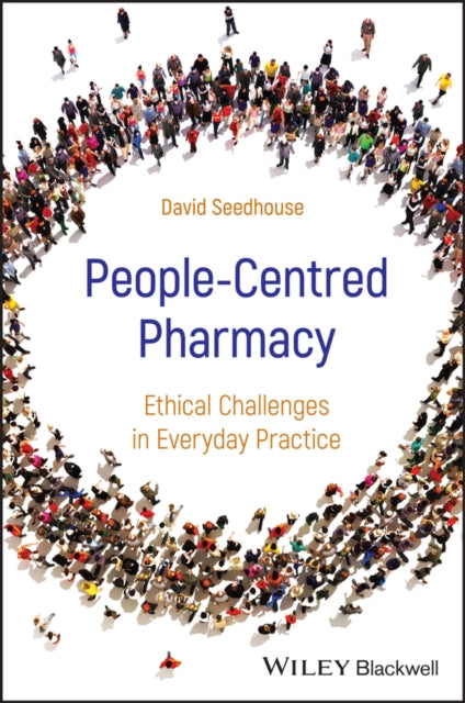 People-Centred Pharmacy: Ethical Challenges in Everyday Practice