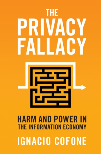 The Privacy Fallacy: Harm and Power in the Information Economy