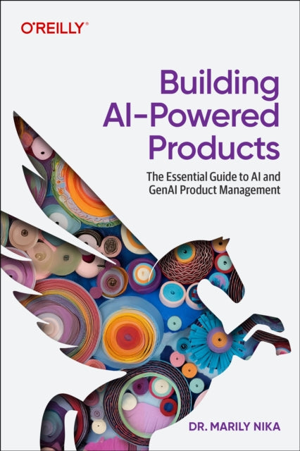 Building AI-Powered Products: The Essential Guide to AI and GenAI Product Management
