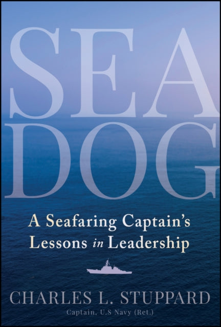 Sea Dog: An Old Salt's Lessons in Leadership
