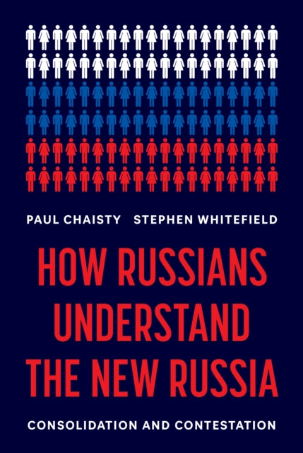 How Russians Understand the New Russia: Consolidation and Contestation