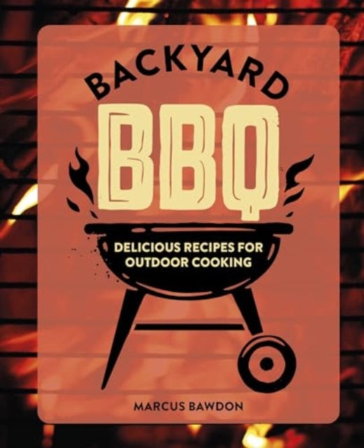 Backyard BBQ: Delicious Recipes for Outdoor Cooking
