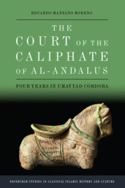 The Court of the Caliphate of al-Andalus: Four Years in Umayyad Crdoba