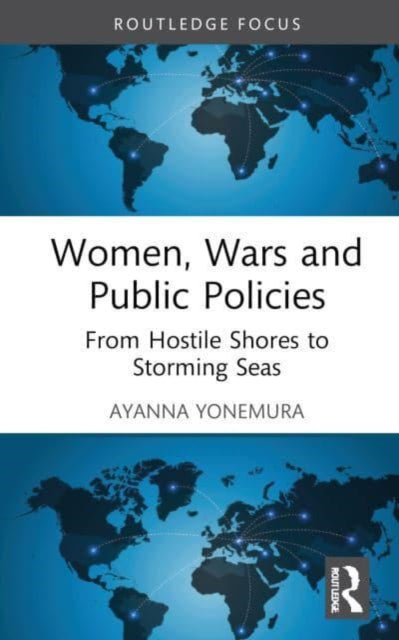 Women, Wars and Public Policies: From Hostile Shores to Storming Seas