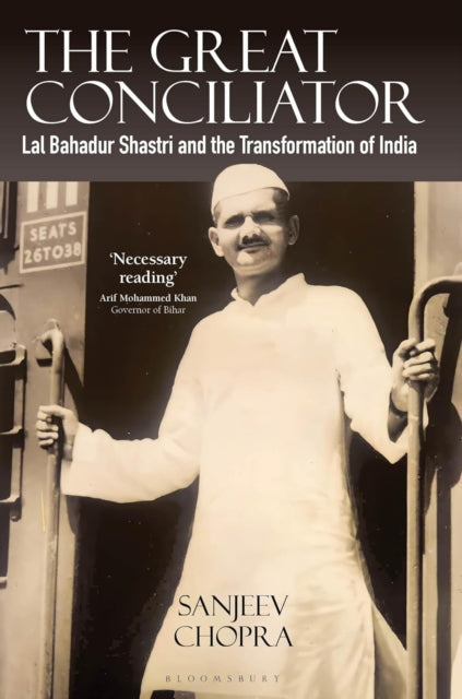 The Great Conciliator: Lal Bahadur Shastri and the Transformation of India