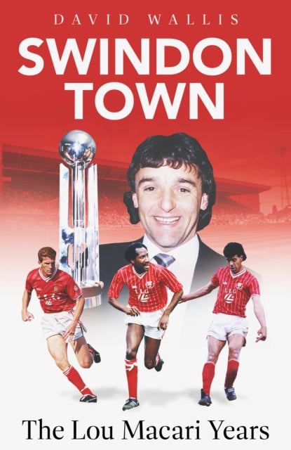Swindon Town: The Lou Macari Years