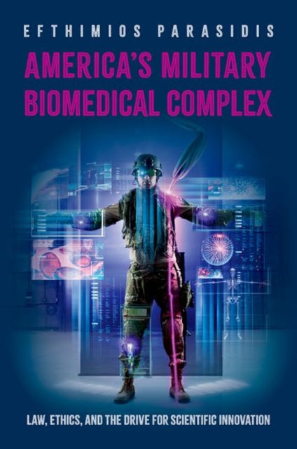 America's Military Biomedical Complex: Law, Ethics, and the Drive for Scientific Innovation