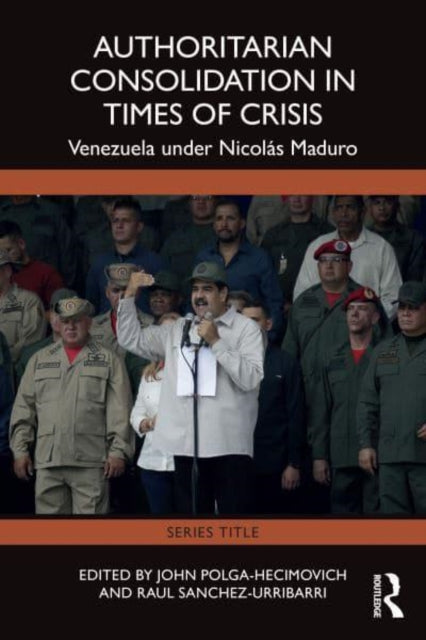 Authoritarian Consolidation in Times of Crisis: Venezuela under Nicolas Maduro