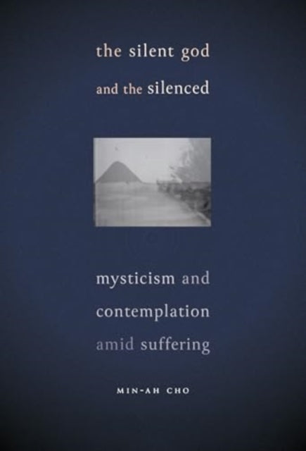 The Silent God and the Silenced: Mysticism and Contemplation amid Suffering