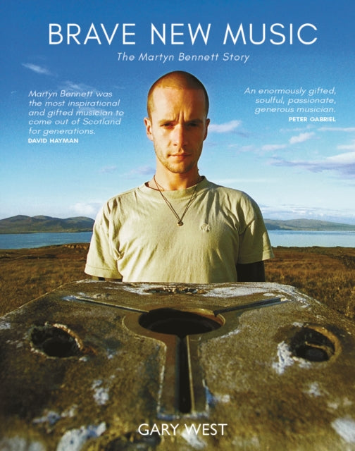 Brave New Music: The Martyn Bennett Story