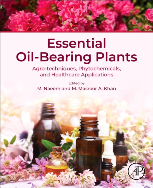 Essential Oil-Bearing Plants: Agro-techniques, Phytochemicals, and Healthcare Applications