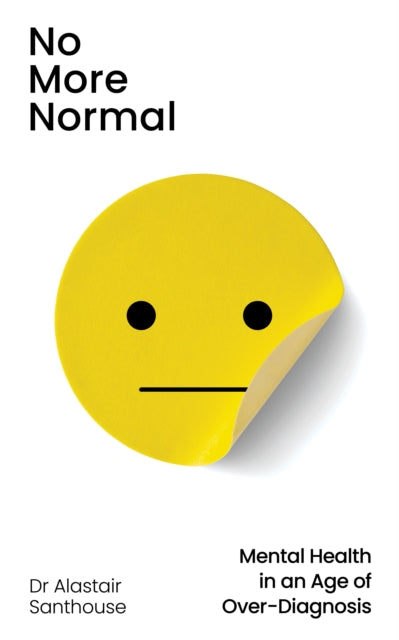 No More Normal: Mental Health in an Age of Over-Diagnosis