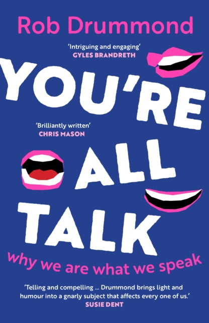 You’re All Talk: Why We Are What We Speak