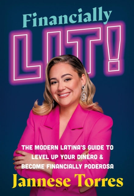 Financially Lit!: The Modern Latina's Guide to Level Up Your Dinero & Become Financially Poderosa
