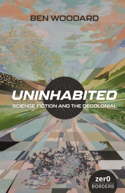 Uninhabited: Science Fiction and the Decolonial