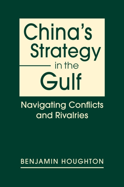 China's Strategy in the Gulf: Navigating Conflicts and Rivalries
