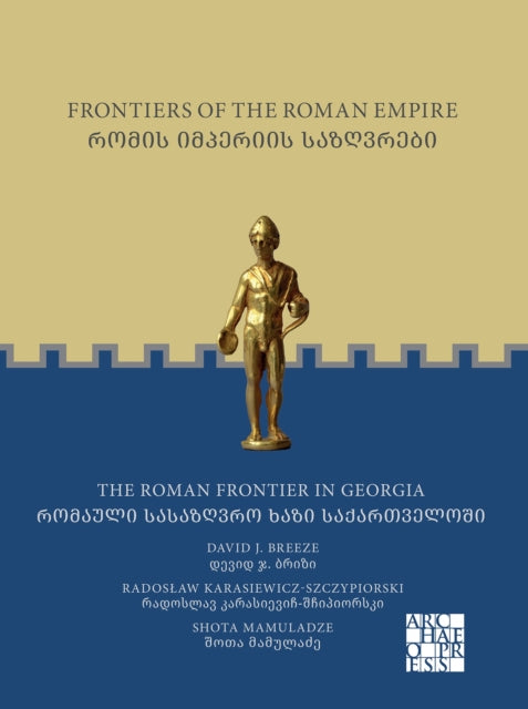 Frontiers of the Roman Empire: The Roman Frontier in Georgia: ????? ???????? ?????????: ??????? ????????? ???? ????????????