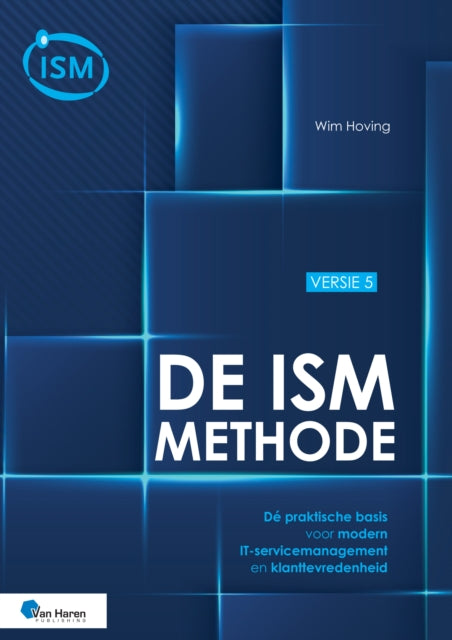 De Ism-methode Versie 5: De Praktische Basis Voor Modern It-servicemanagement En Klanttevredenheid