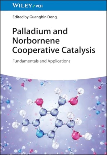 Palladium and Norbornene Cooperative Catalysis: Fundamentals and Applications