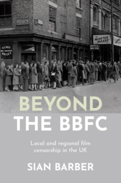 Beyond the Bbfc: Local and Regional Film Censorship in the Uk