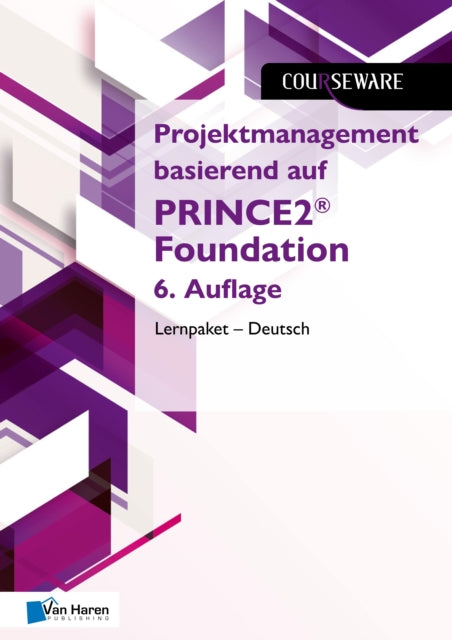 Projektmanagement Basierend Auf Prince2 Foundation 6. Auflage Lernpaket - Deutsch