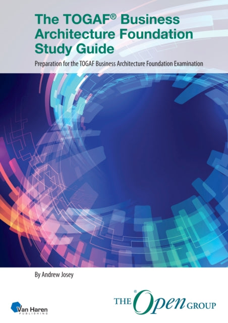 The Togaf Business Architecture Foundation Guide: Preparation for the Togaf Business Architecture Foundation Examination