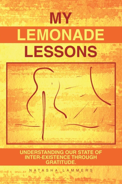 My Lemonade Lessons: Understanding Our State of Inter-Existence Through Gratitude.