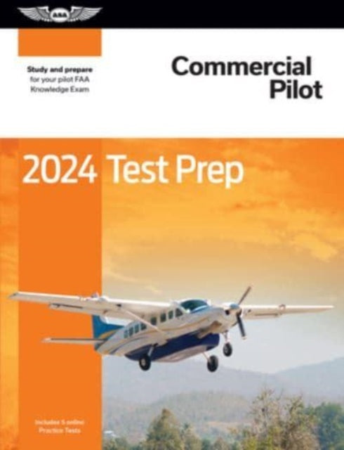 Commercial Pilot 2024: Test Prep: Study and Prepare for Your Pilot FAA Knowledge Exam