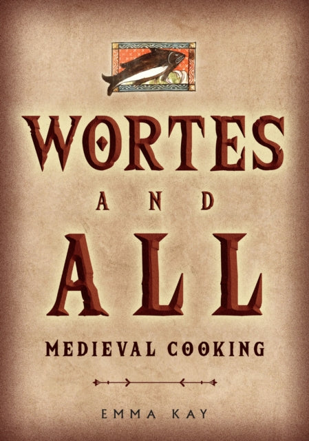 Wortes and All: Medieval Cooking