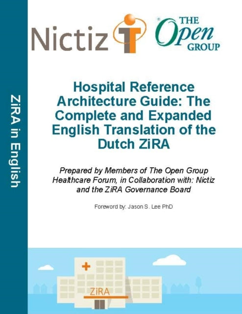 Hospital Reference Architecture Guide: The Complete and Expanded English Translation of the Dutch Zira
