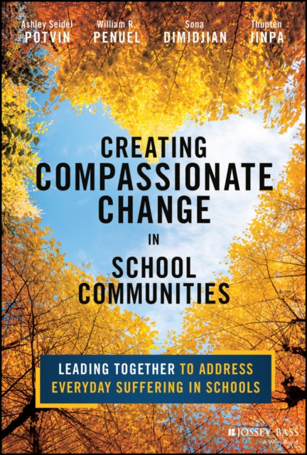 Creating Compassionate Change in School Communities: Leading Together to Address Everyday Suffering in Schools
