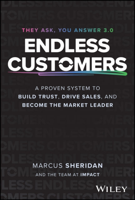 Endless Customers: A Proven System to Build Trust, Drive Sales, and Become the Market Leader