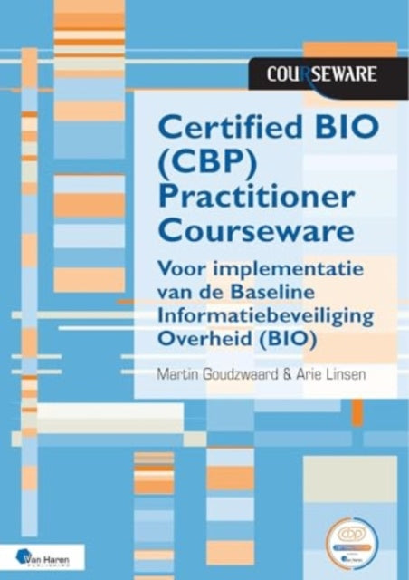 Certified Bio (Cbp) Practitioner Courseware: Voor De Toepassing Van De Baseline Informatiebeveiliging Overheid (Bio)