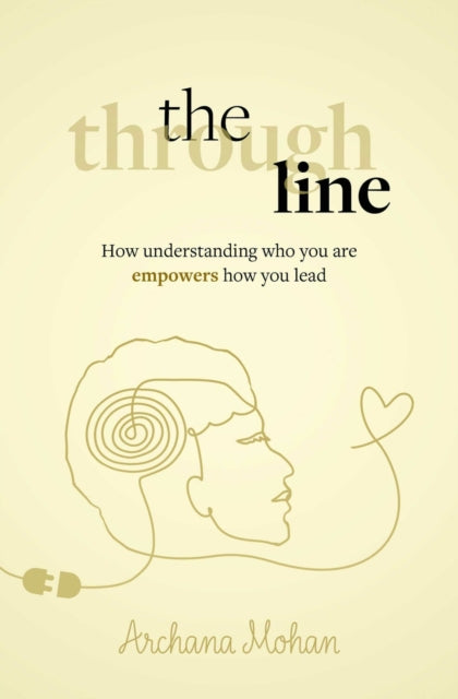 The Through Line: How understanding who you are empowers how you lead