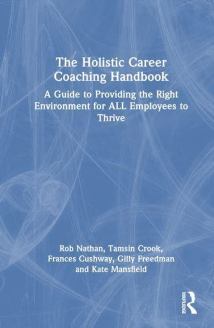 The Holistic Career Coaching Handbook: A Guide for Managers and Employers