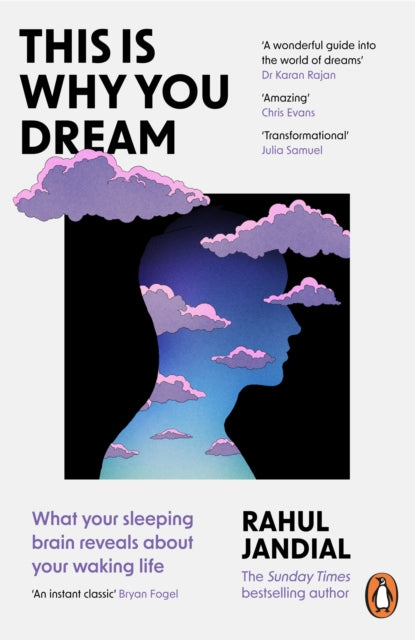This Is Why You Dream: What your sleeping brain reveals about your waking life