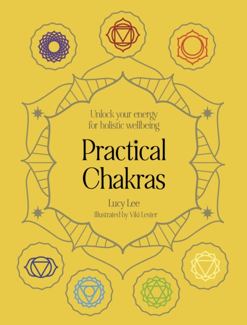 Practical Chakras: Unlock your energy for holistic wellbeing