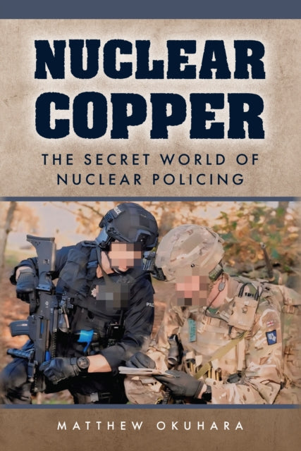 Nuclear Copper: The Secret World of Nuclear Policing