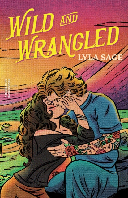 Wild and Wrangled: The perfect small-town, second chance romance from the author of TikTok sensation DONE AND DUSTED