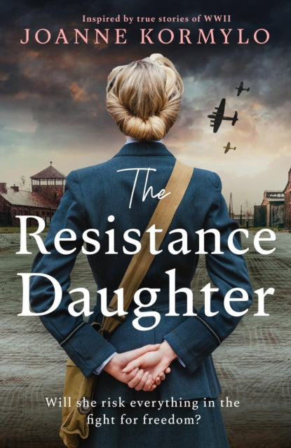 The Resistance Daughter: An utterly sweeping and unputdownable WW2 historical fiction debut novel for 2025