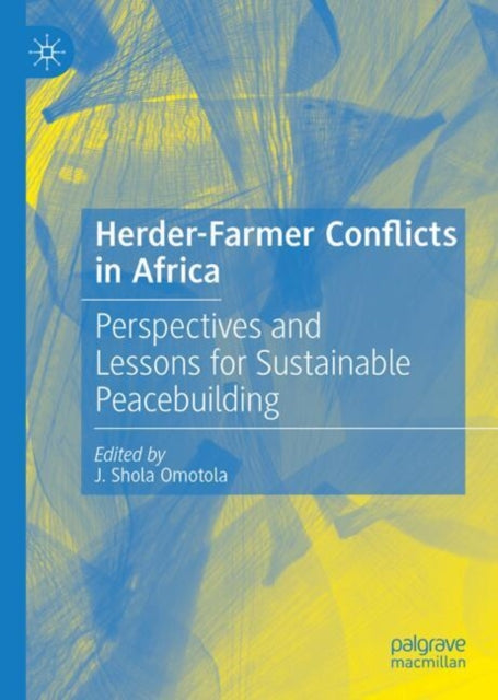Herder-Farmer Conflicts in Africa: Perspectives and Lessons for Sustainable Peacebuilding