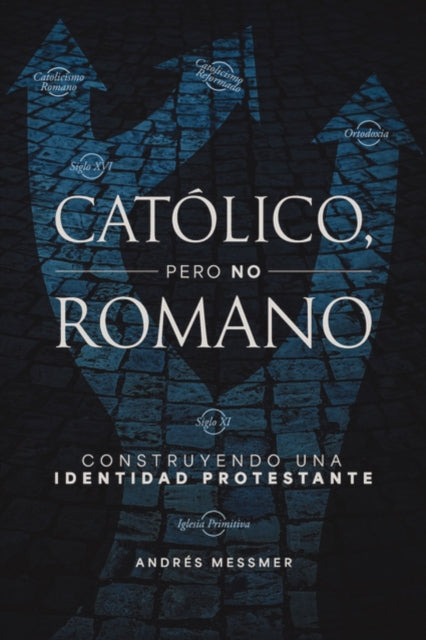Catolico, pero no romano: Construyendo una identidad protestante