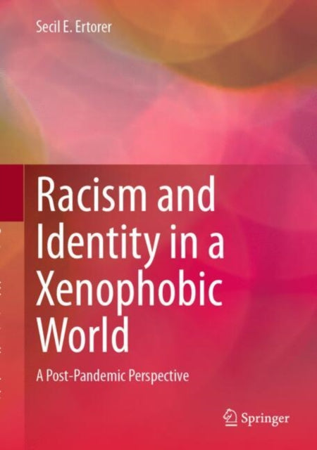 Racism and Identity in a Xenophobic World: A Post-Pandemic Perspective