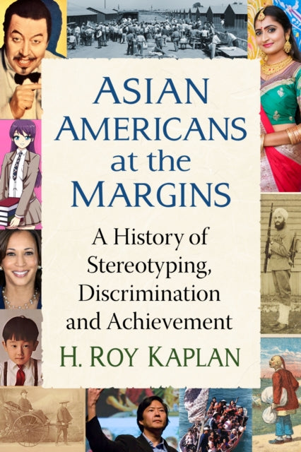 Asian Americans at the Margins: A History of Stereotyping, Discrimination and Achievement