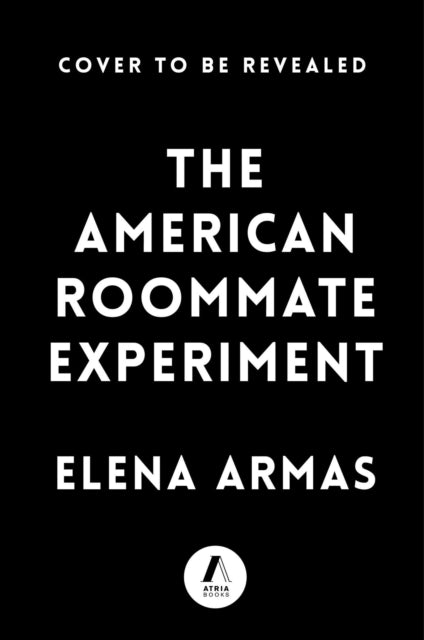 The American Roommate Experiment: A Novel